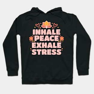 Inhale Peace, Exhale Stress Hoodie